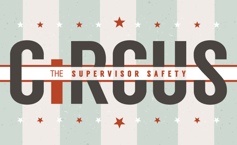 The Supervisor Safety Circus